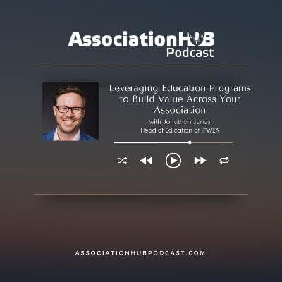 #14: Leveraging Education Programs to Build Value Across Your Association with Jonathan Jones, IPWEA 